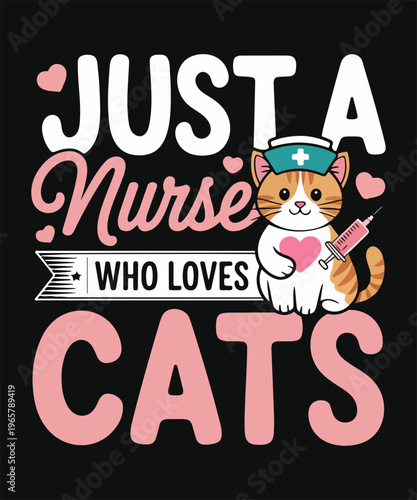 just a nurse who loves cats cute nurse cat lover t shirt typography design