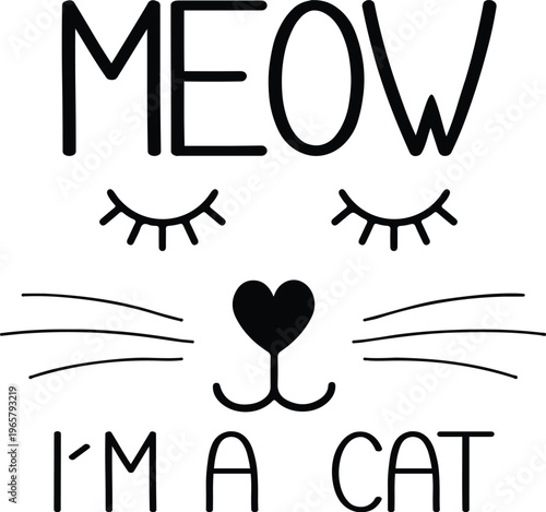 MEOW I AM A CAT 