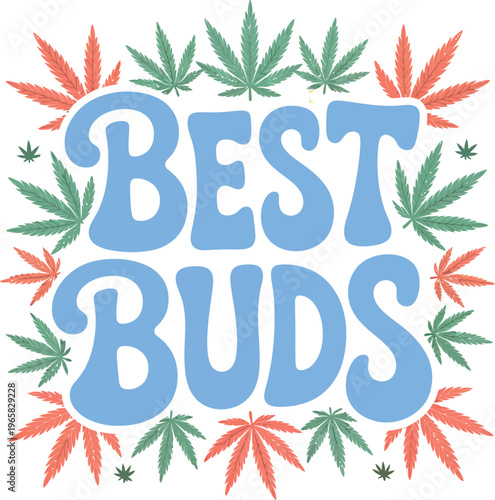 Best buds typography design with marijuana leaves on transparent background