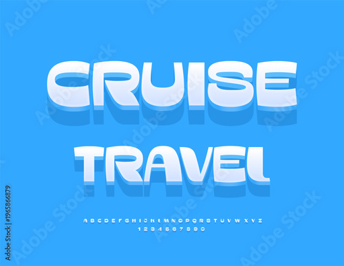 Vector Touristic poster Cruise Travel. Awesome White Font. 3D set of Exclusive Alphabet Letters and Numbers.