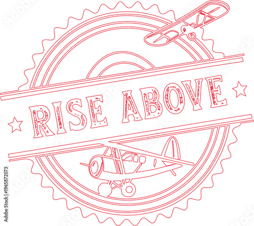 Aspirational Rise Above message within a red stamp featuring biplanes and decorative star accents
