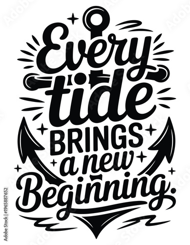 Every tide brings a new beginning anchor lettering