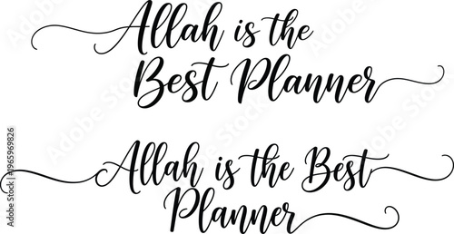 Elegant hand-lettered inspirational Islamic quote, 'Allah is the Best Planner,' in beautiful calligraphic script with decorative flourishes, ideal for spiritual design projects and cultural themes