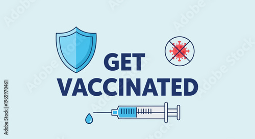 UntitledaThis flat design vector illustration presents "Get Vaccinated" typography alongside icons of a shield, syringe, and a stopped virus, emphasizing immunity and protection. 