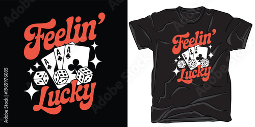 Feelin lucky playing cards and dice vintage retro design.