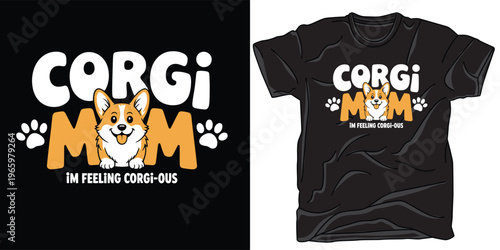 Corgi mom i am feeling corgi-ous dog tshirt design vector illustration art.
