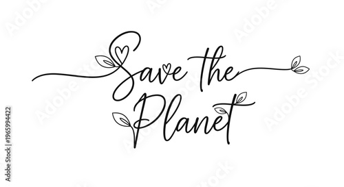 Eco friendly quote, Save the Planet typography, Environmental awareness phrase, Handwritten text