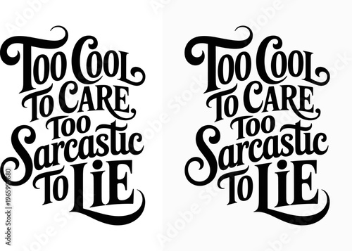 Too Cool to Care Too Sarcastic to Lie Typography Quote, Retro Hand Lettering Vector Illustration