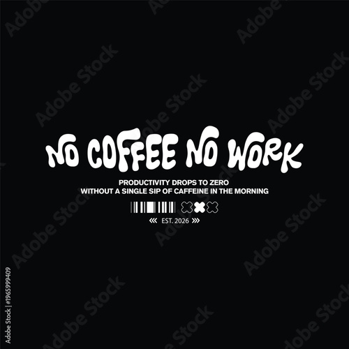 no coffee no work bubble streetwear typography t-shirt design
