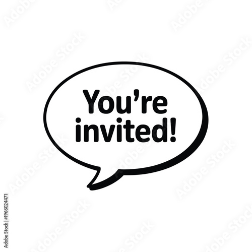Black and white speech bubble displaying the phrase you re invited