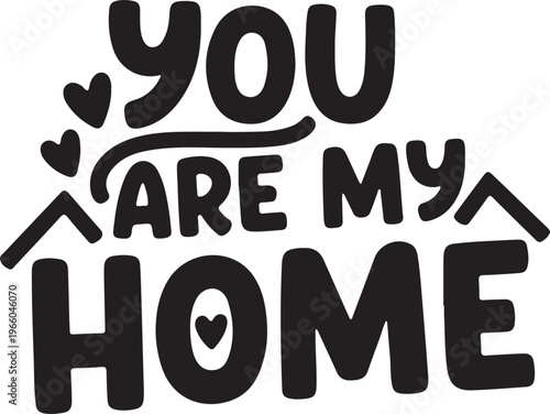 You Are My Home Hand Lettering with Hearts and Houses love family
