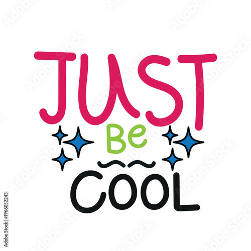 Just Be Cool Colorful Positive Motivational Typography Design.