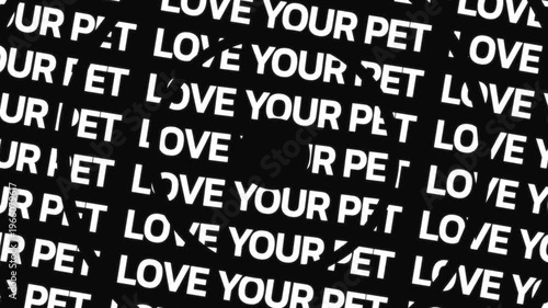 Rotating circular text animation displaying love your pet phrase arranged in concentric motion with central empty space for overlay content.
