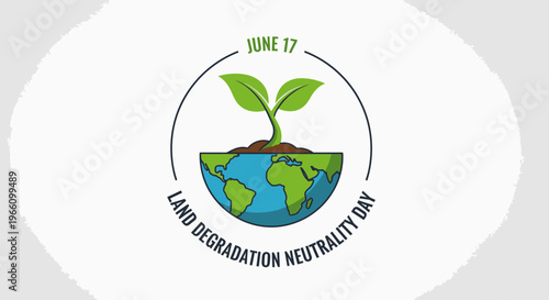 World Earth Day concept with plant growing from globe, symbolizing land degradation neutrality, on light gray background.