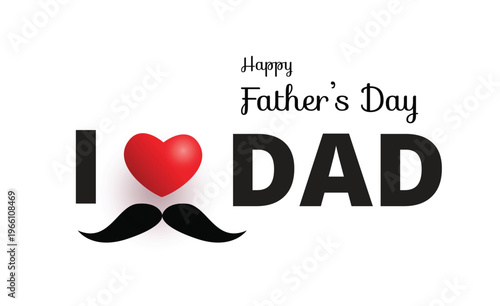 Happy father's day card with heart mustache and 'i love dad' text