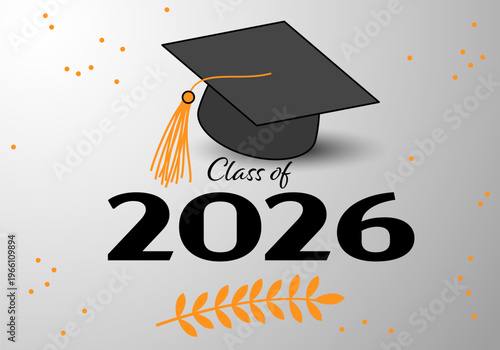 Class of 2026 with graduation cap. 2026 graduate class. Graduation cap for congratulation event, party, high school or college graduate