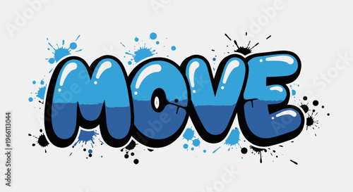 Graffiti word MOVE in blue bubble letters with paint splatters