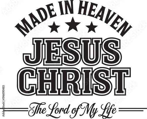 Made in Heaven text design emphasizing faith and devotion, featuring Jesus Christ