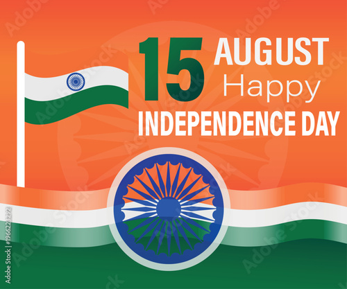 Graphic celebrating India's Independence Day on August 15th featuring the Indian flag, Ashoka Chakra symbol, and tricolor background vector illustration design