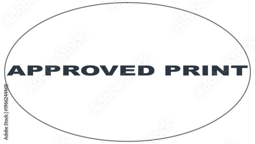 Approved print text inside a dashed oval border with bold black letters on white background