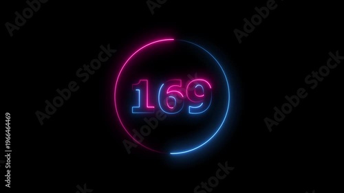 A circle animation, and glowing neon number 169 animation. on a black background. 4k video