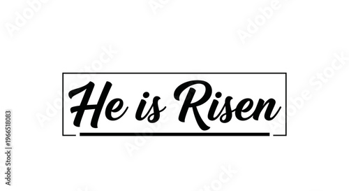 Easter phrase He is Risen.