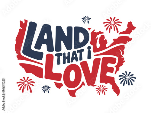 United states map with patriotic text and fireworks usa map land that i love