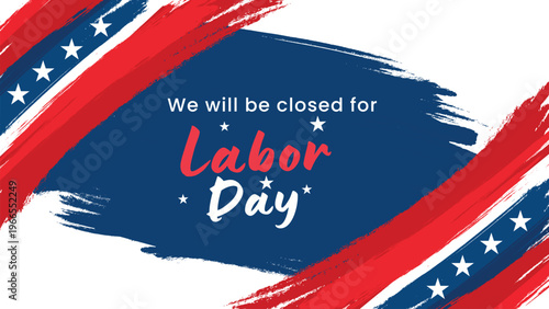 Labor Day closed sign with patriotic brush strokes, American holiday announcement banner, red white and blue vector background for business