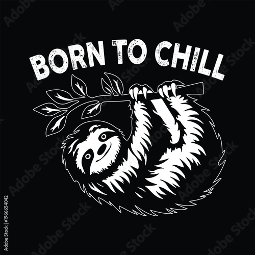 Cute sloth hanging from a branch with funny chill slogan graphic