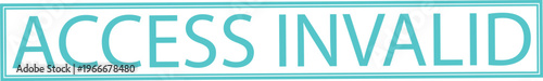 Access Invalid text in teal sans-serif font on white background, digital security concept