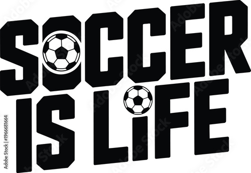Soccer is Life Typography with Soccer Balls.