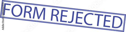 Form Rejected text stamp in blue ink isolated on white background
