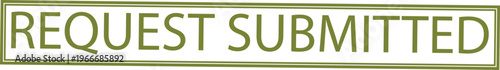 Request Submitted text in olive green font on white background, digital interface button