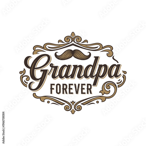 Grandpa forever vintage typography design with mustache and decorative frame elements