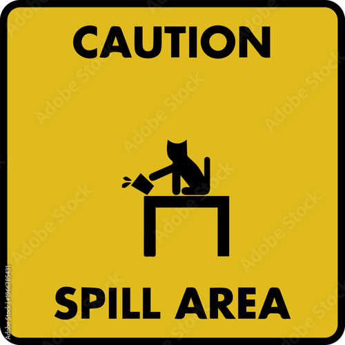 Funny Caution Spill Area Yellow Warning Sign with Cat Pushing Cup off Table