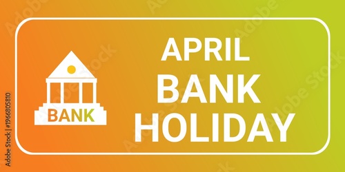 April Bank Holiday. April Bank Holiday concept. Template for background, banner, card, poster with text inscription. April Bank Holiday Vector illustration.

