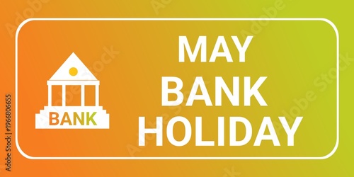 May Bank Holiday. Holiday concept. Template for background, banner, card, poster with text inscription. May bank Holiday Vector illustration.
