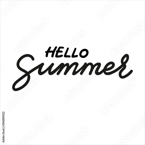 Hello Summer. Calligraphic quote. Typographic Design. Black Hand Lettering Text Isolated on White Background. For Housewarming Posters, Greeting Cards, Home Decorations. Vector illustration