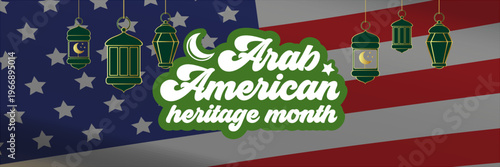 National Arab American Heritage Month banner with lanterns on US flag background. Celebrate Arab American culture and history with this green and white retro typography horizontal vector.