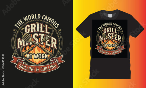 The World Famous Grill Master At Work Grilling Chilling, BBQ illustration colorful Typography vector T-shirt design.