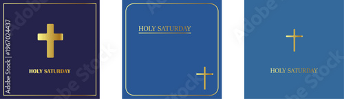Holy Saturday golden cross posters on blue background, minimalist religious Easter week square card set with Bible and crucifix icons. Elegant set of three Holy Saturday square designs banners