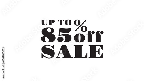 Sale announcement with bold black text featuring "UP TO 85% OFF SALE" on a white background. featuring discount, offer, percent with percentage and