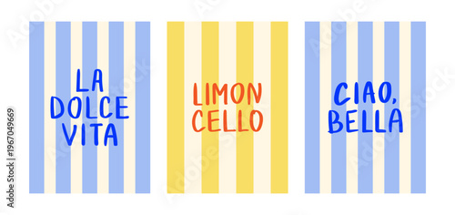 Set of retro posters with hand drawn quotes on striped backgrounds. Lettering Limoncello, La dolce vita and Ciao Bella - means "sweet life" and "hello beautiful" on Italian. Vector flat illustration