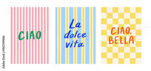 Set of vector retro posters with hand drawn quotes on striped and checkered backgrounds. Lettering Ciao, La dolce vita and Ciao Bella - means "sweet life" and "hello beautiful" on Italian