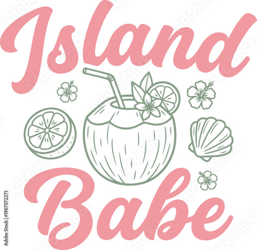 Island Babe Tropical Summer SVG Design with Coconut Cocktail Hibiscus Flowers Seashell and Citrus Elements for Tshirt and Sublimation Print