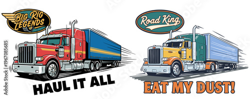 Big rig truck vintage artwork. Semi trailer graphic for t shirt. Road king trucking design. Haul it all illustration. Eat my dust racing poster.