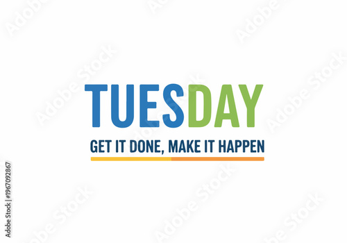 Empowering Tuesday message with an inspirational quote to boost daily productivity and encourage proactive achievement, urging individuals to get tasks done and make positive progress happen this week