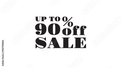 Sale announcement featuring large typography for "Up to 90% Off Sale" with a clean black and white design ideal for promotional materials.