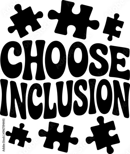 Choose inclusion. Black silhouette typography design with puzzle pieces. Flat vector autism awareness quote isolated on white background.
