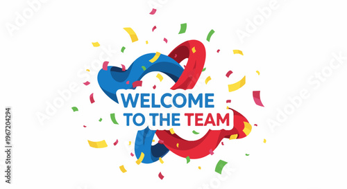 Colorful ribbons and confetti surround the text "WELCOME TO THE TEAM